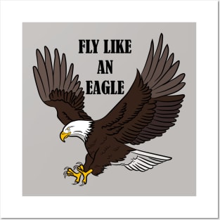 FLY LIKE AN EAGLE Posters and Art